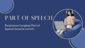Part of Speech - macam macam, Pengertian dan Penjelasan Lengkap