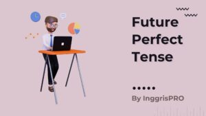 Future Perfect - Penjelasan Lengkap Beserta Contoh Detail