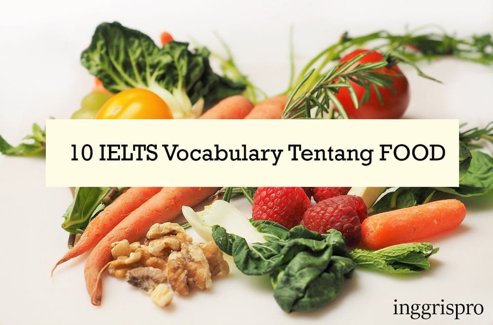 10 IELTS Vocabulary Tentang FOOD