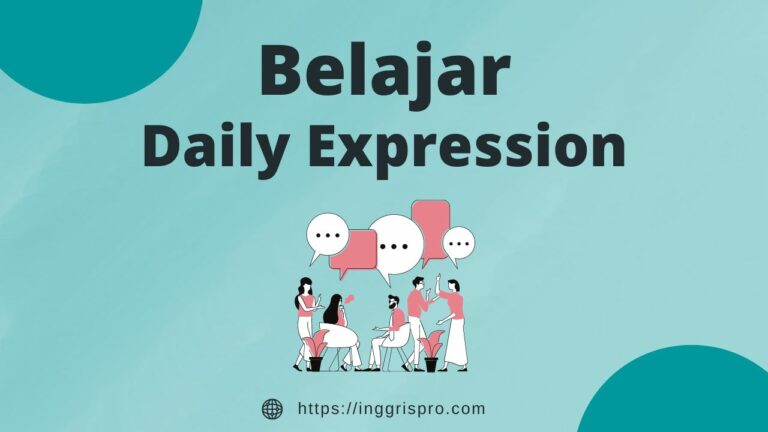 Belajar Daily Expression - daily expression dan artinya - 2 Manfaat Penting dalam Speaking