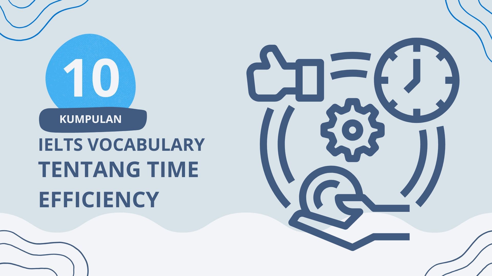IELTS Vocabulary Tentang Time Efficiency